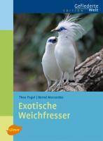 Exotische Weichfresser Herkunft, Pflege, Arten, Edition Gefiederte Welt