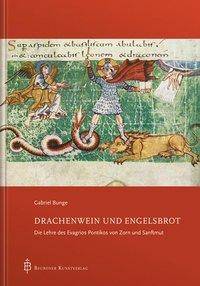 Drachenwein und Engelsbrot Die Lehre des Evagrios Pontikos von Zorn und Sanftmut