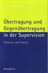 Übertragung und Gegenübertragung in der Supervision Theorie und Praxis