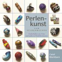 Perlenkunst zum Selbermachen Zauberhaftes aus Fimo und anderen Modelliermassen