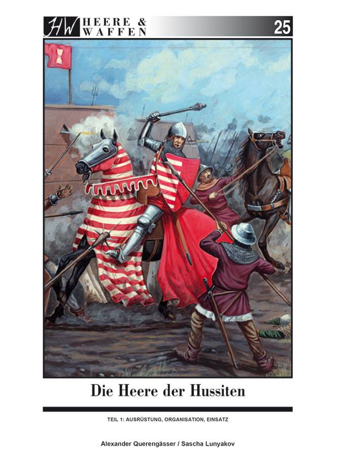 Die Heere der Hussiten. Tl.1 Ausrüstung, Organisation, Einsatz