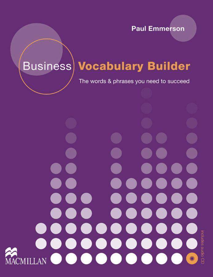 Business Vocabulary Builder, w. Audio-CD Intermediate to Upper-Intermediate. The words & phrases you need to succeed. Level B1-B2