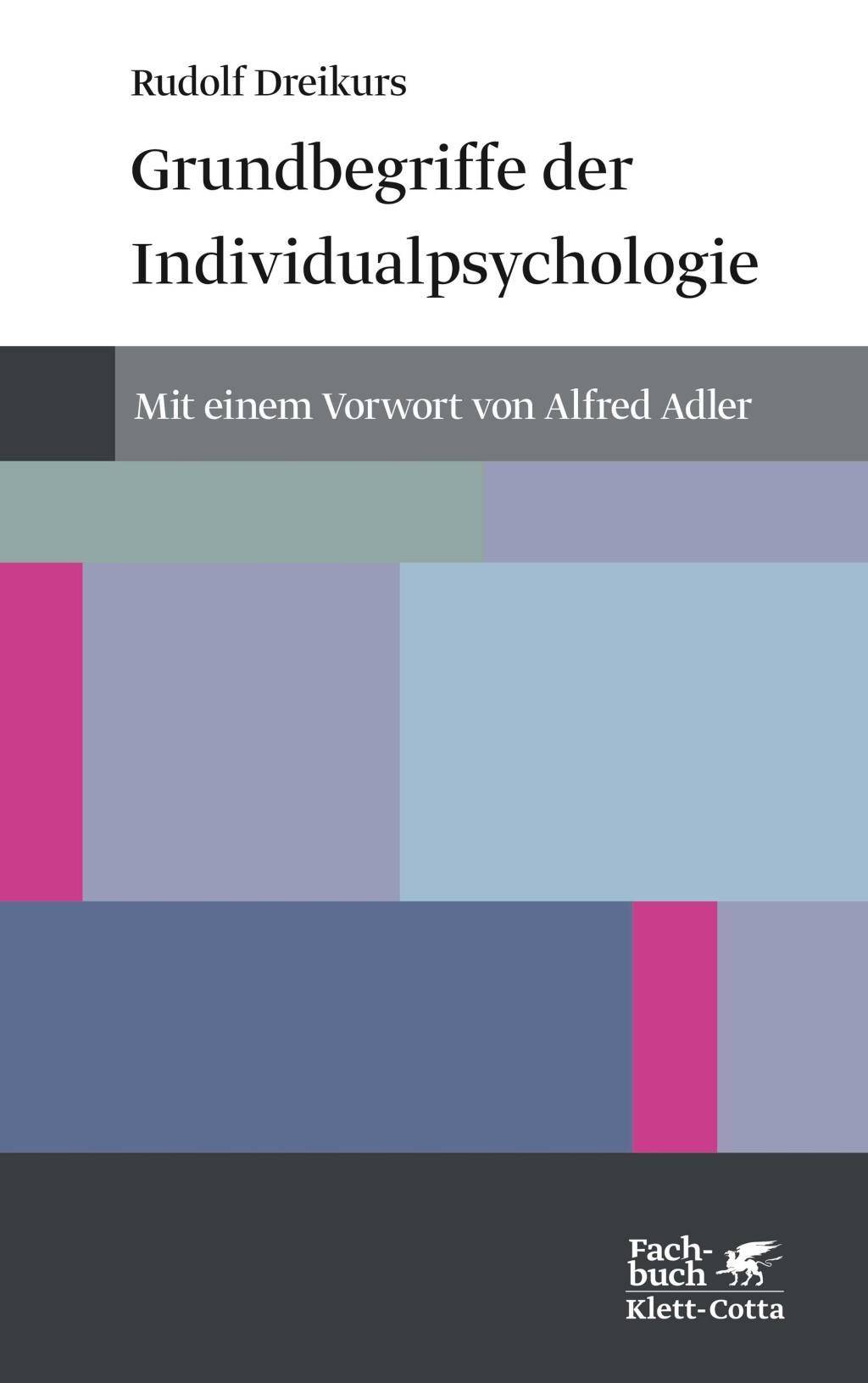 Grundbegriffe der Individualpsychologie Mit e. Vorw. v. Alfred Adler