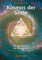 Kosmos der Seele Ein Weckruf an Menschheit