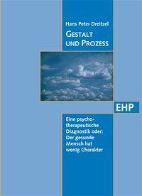 Gestalt und Prozess Eine psychotherapeutische Diagnostik oder: Der gesunde Mensch hat wenig Charakter
