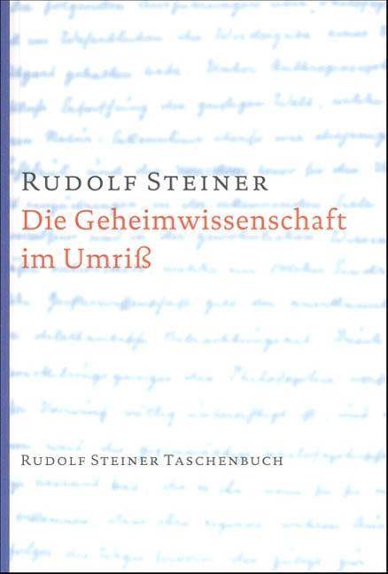 Die Geheimwissenschaft im Umriß Rudolf Steiner Taschenbücher aus dem Gesamtwerk 601