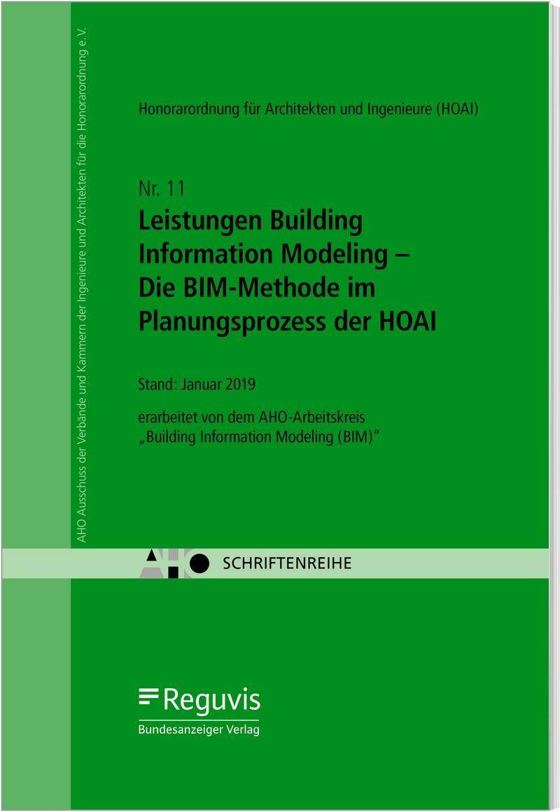 Leistungen Building Information Modeling - Die BIM-Methode im Planungsprozess der HOAI AHO Heft 11
