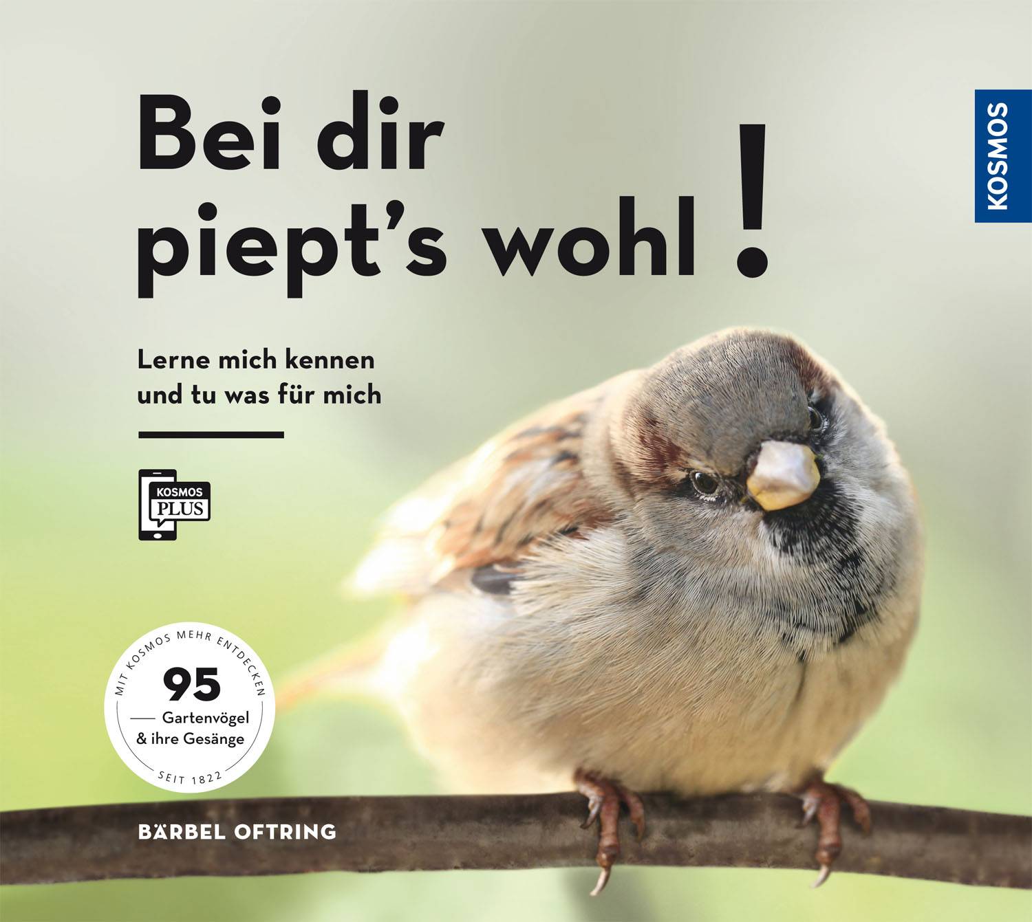 Bei dir piept´s wohl! Lern mich kennen und tu was für mich - 95 Gartenvögel und ihre Gesänge