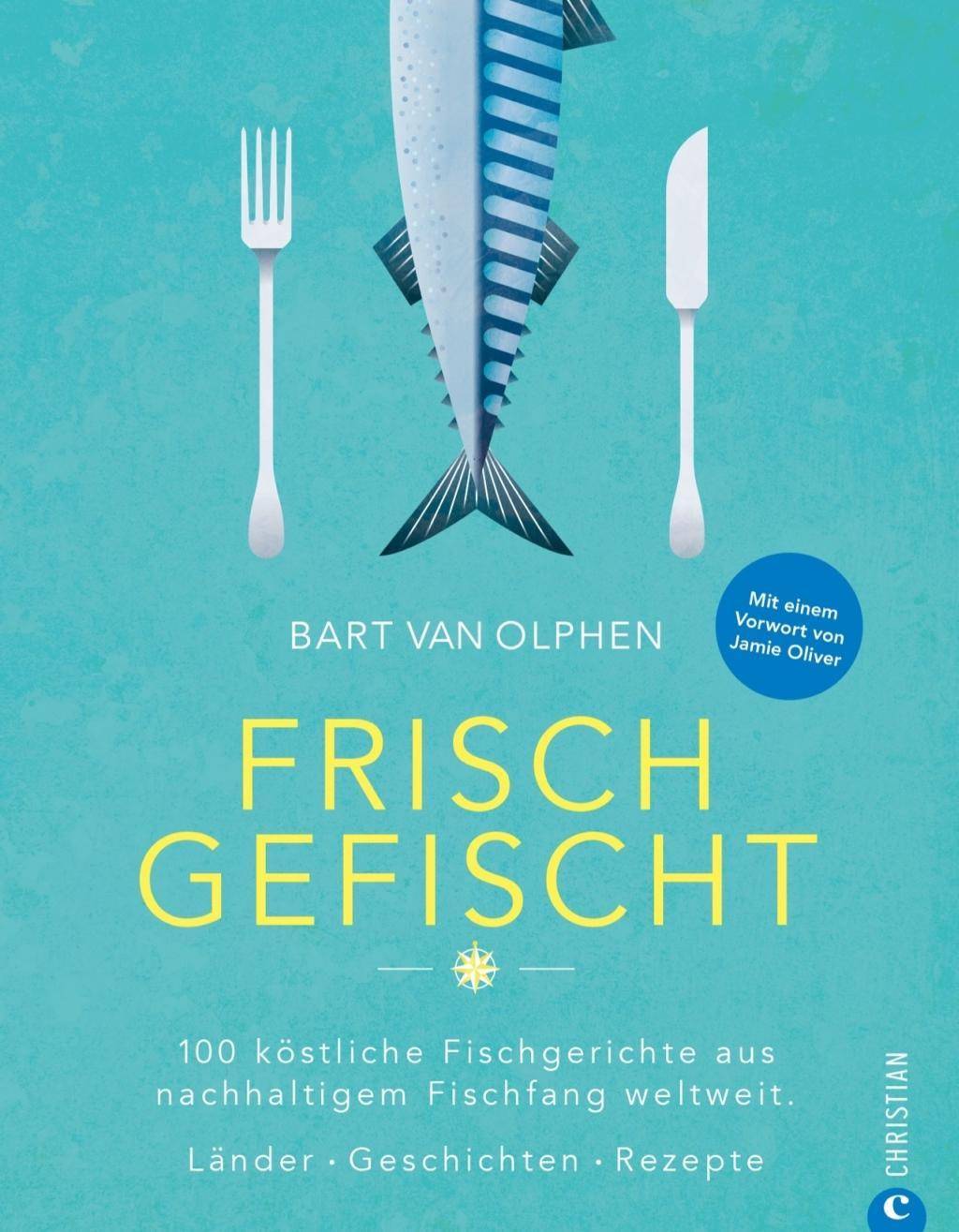 Frisch gefischt 100 köstliche Fischgerichte aus nachhaltigem Fischfang weltweit. Länder. Geschichten. Rezepte.
