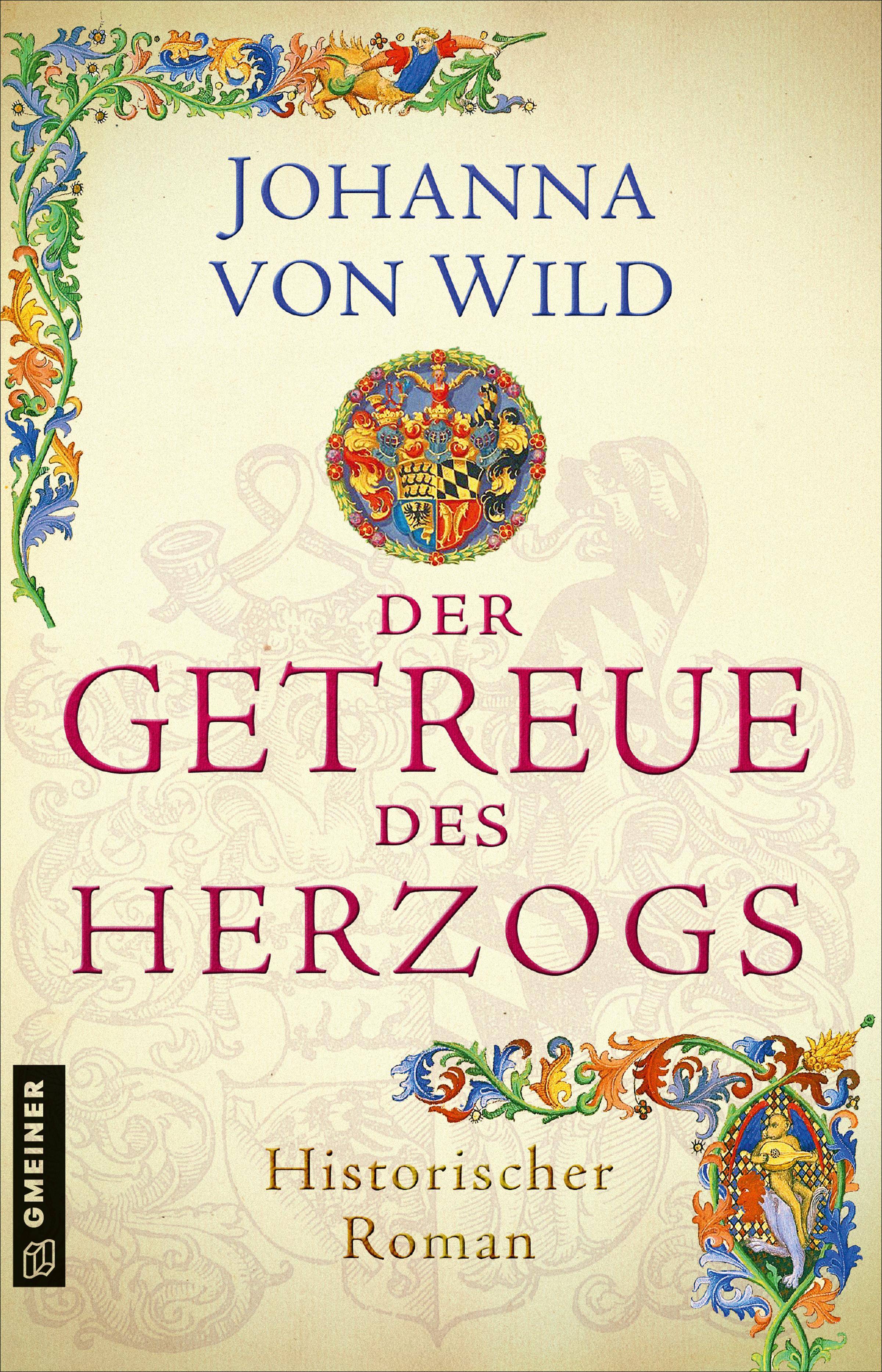 Der Getreue des Herzogs Ein historischer Roman aus Württemberg