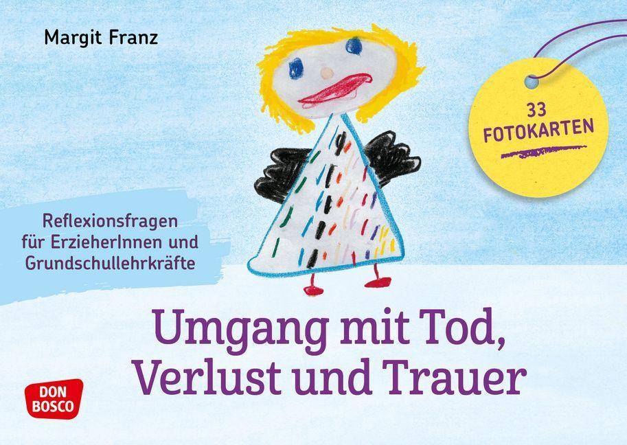 Umgang mit Tod, Verlust und Trauer Reflexionsfragen für pädagogische Fachkräfte in Kita und Grundschule. 33 Fotokarten mit Begleitheft. Arbeitsmate