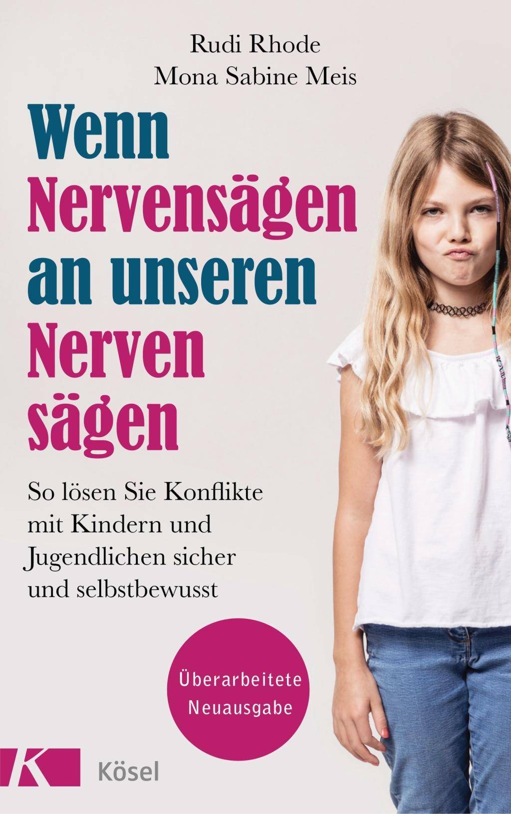 Wenn Nervensägen an unseren Nerven sägen So lösen Sie Konflikte mit Kindern und Jugendlichen sicher und selbstbewusst. Überarbeitete Neuausgabe