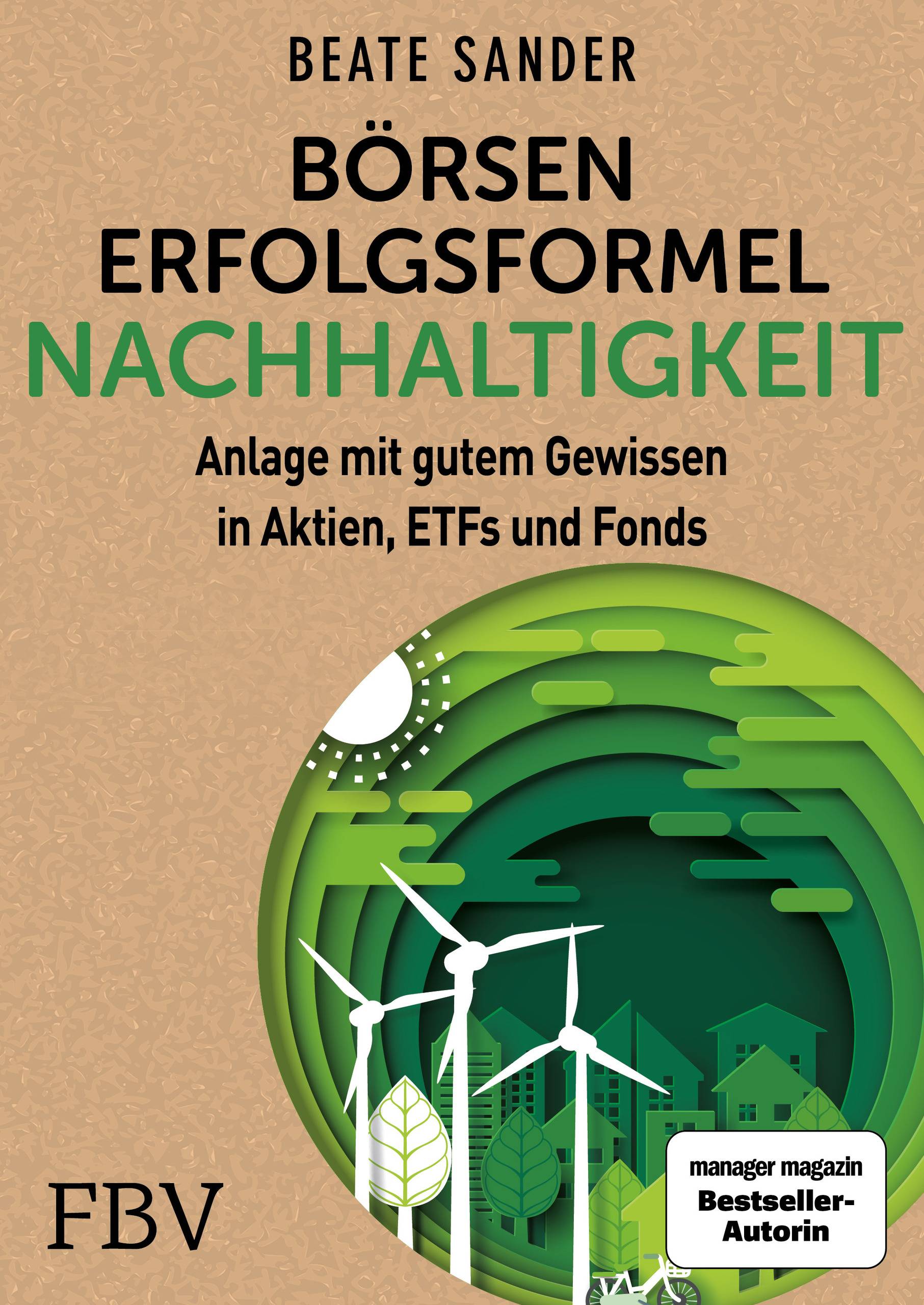 Gutes Gewissen und dennoch erfolgreich Börsenerfolgsformel Nachhaltigkeit - Anlage in Aktien, ETFs und Fonds