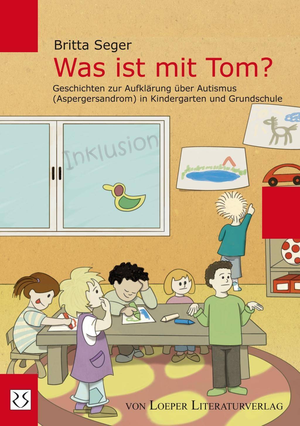 Was ist mit Tom? Geschichten zur Aufklärung über Autismus (Aspergersyndrom) in Kindergarten und Grundschule. Mit kostenlosem Download-Material für