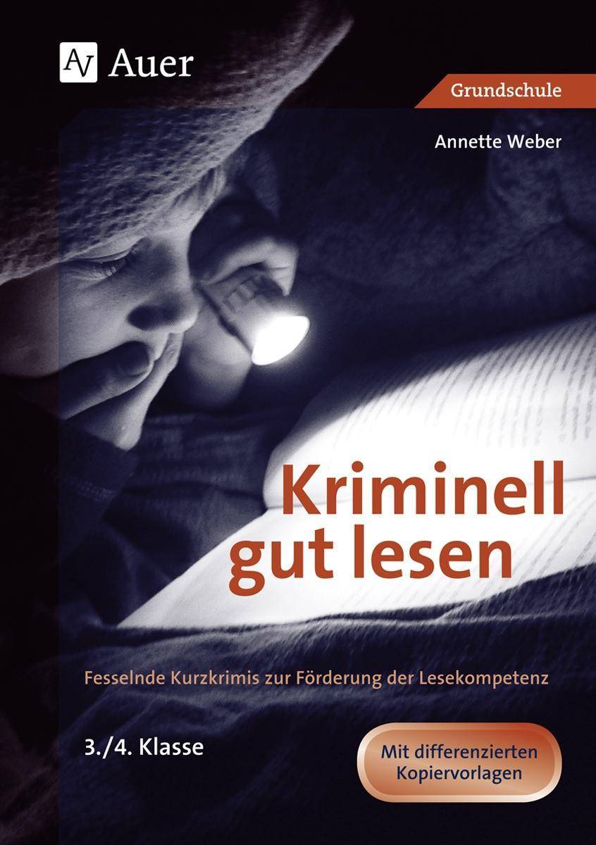 Kriminell gut lesen, Klasse 3/4 Fesselnde Kurzkrimis zur Förderung der Lesekompetenz
