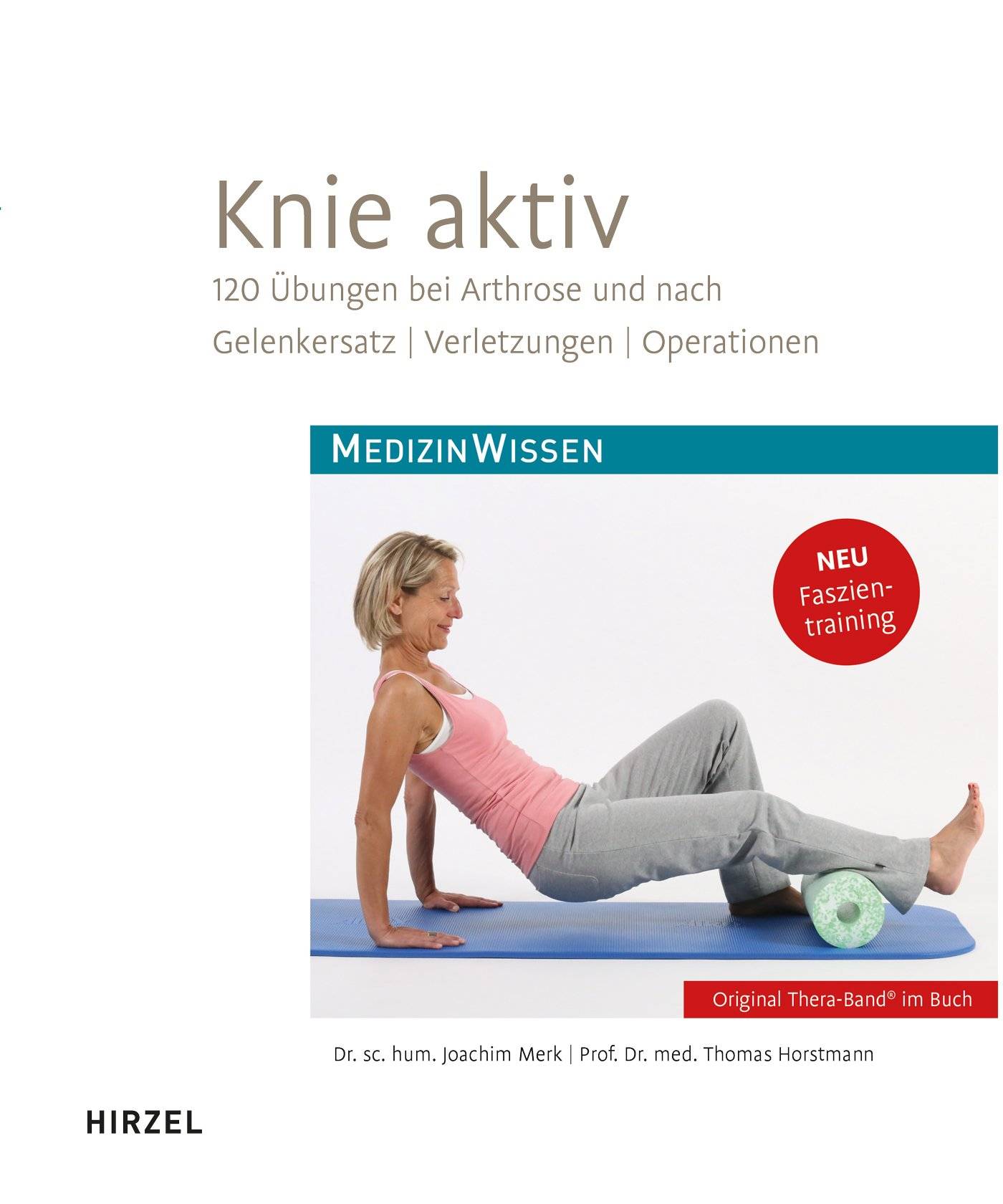Knie aktiv, mit Trainingstagebuch und Original Thera-Band® 120 Übungen bei Arthrose und nach Gelenkersatz, Verletzungen, Operationen. Neu: Faszientr