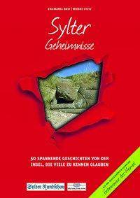 Sylter Geheimnisse 50 spannende Geschichten von der Insel, die viele zu kennen glauben