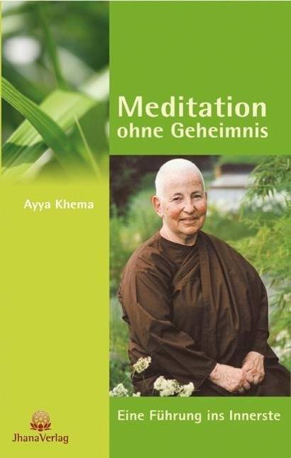 Meditation ohne Geheimnis Eine Führung ins Innerste
