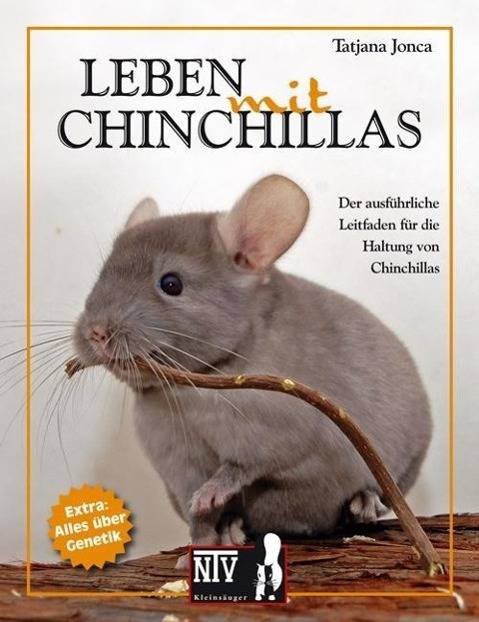 Leben mit Chinchillas Der ausführliche Leitfaden für die Haltung von Chinchillas. Extra: Alles über Genetik