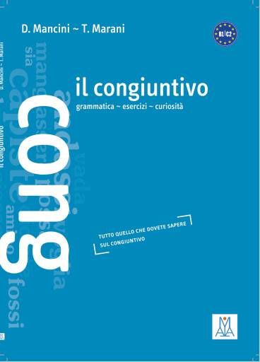 Il congiuntivo grammatica - esercizi - curiosità. Tutto quello che dovete sapere sul congiuntivo. Livello B1-C2