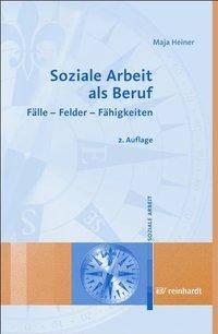 Soziale Arbeit als Beruf Fälle, Felder, Fähigkeiten