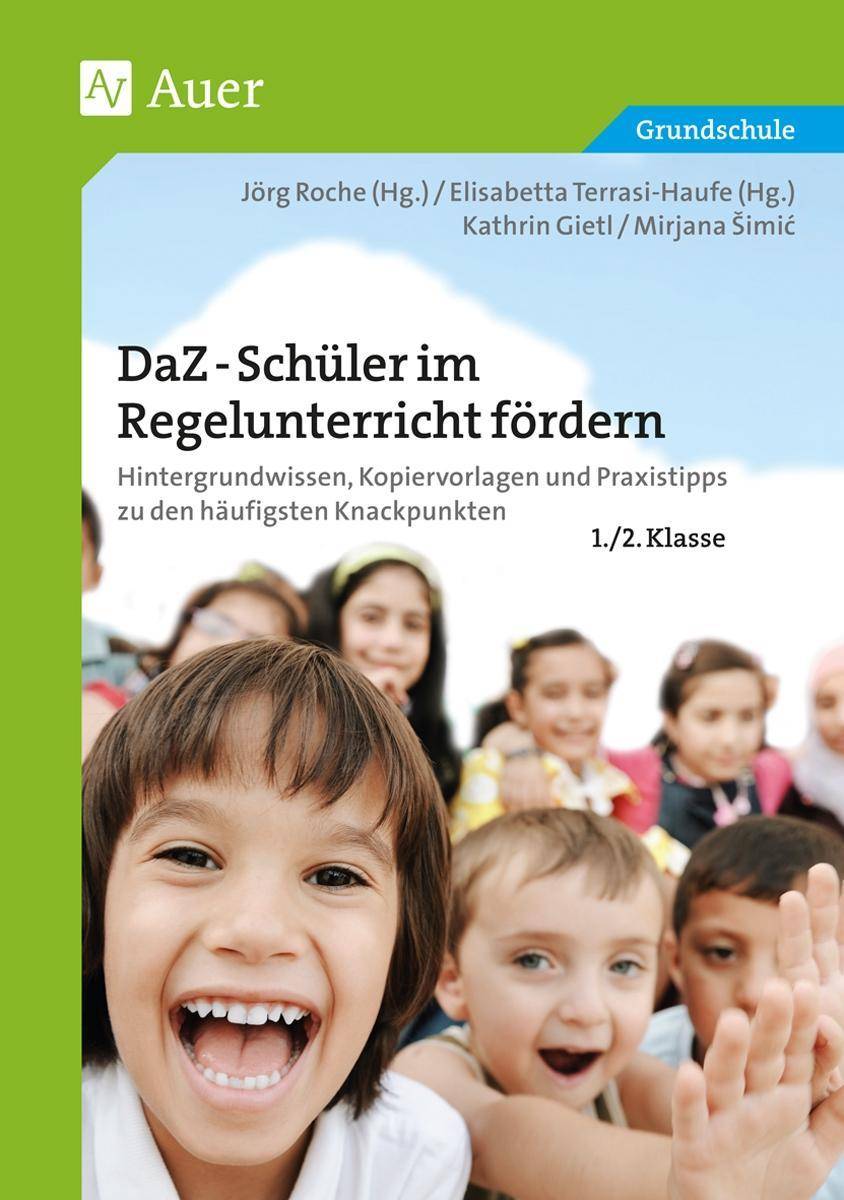 DaZ-Schüler im Regelunterricht fördern Kl. 1+2 Hintergrundwissen, Kopiervorlagen und Praxistipps zu den häufigsten Knackpunkten (1. und 2. Klasse)
