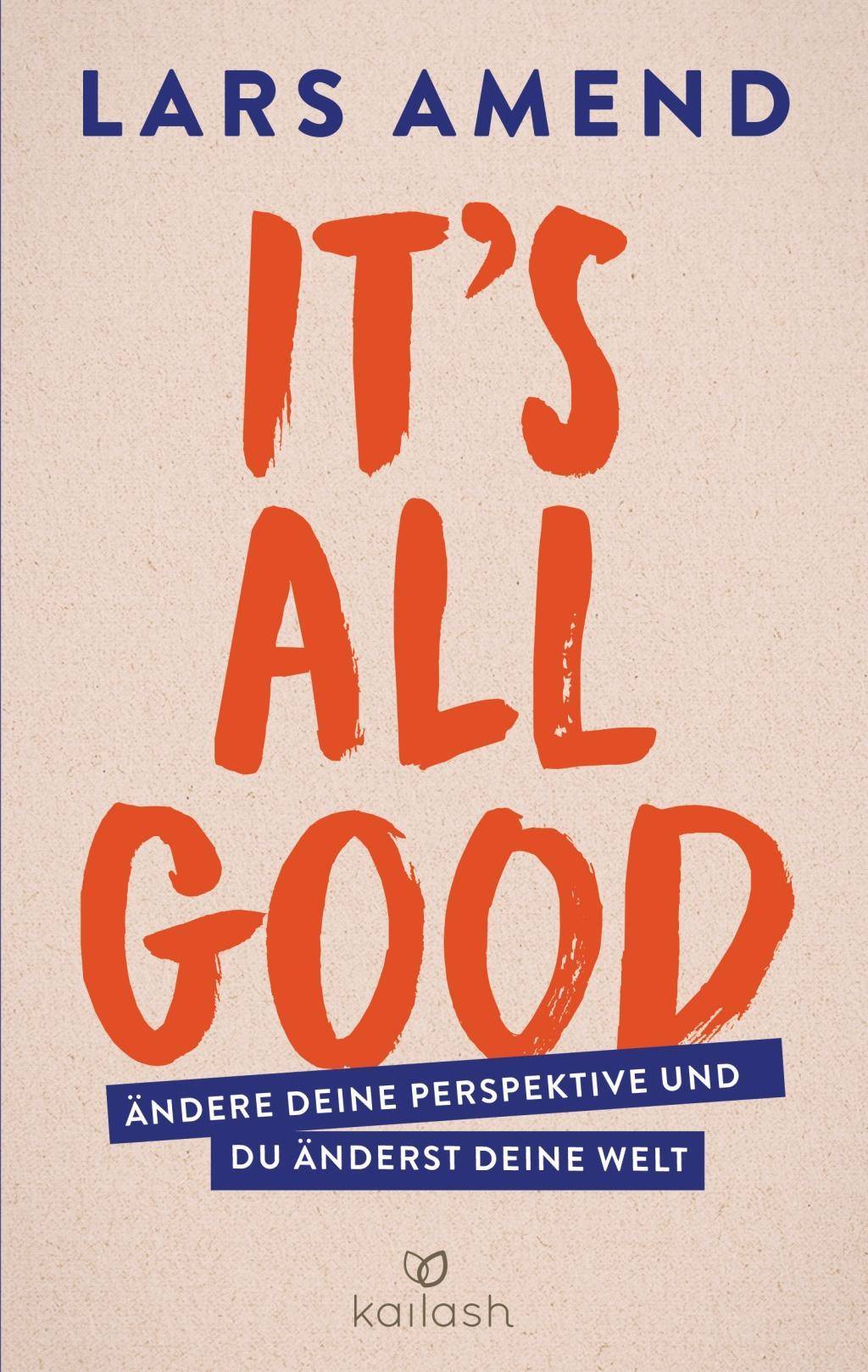 It´s All Good Ändere deine Perspektive und du änderst deine Welt