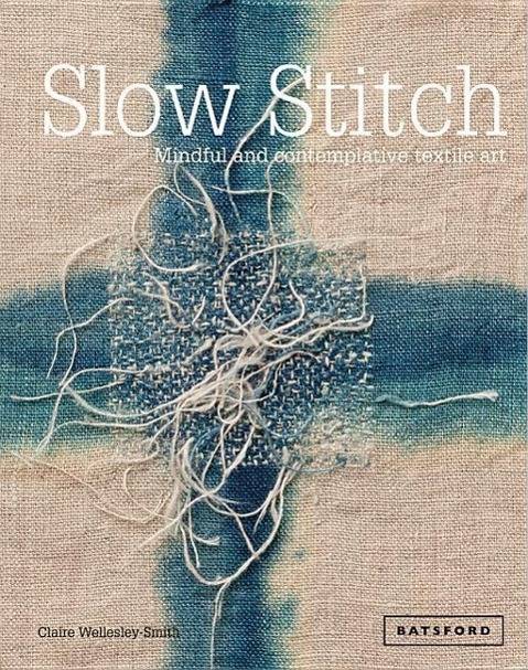 Slow Stitch Mindful and Contemplative Textile Art
