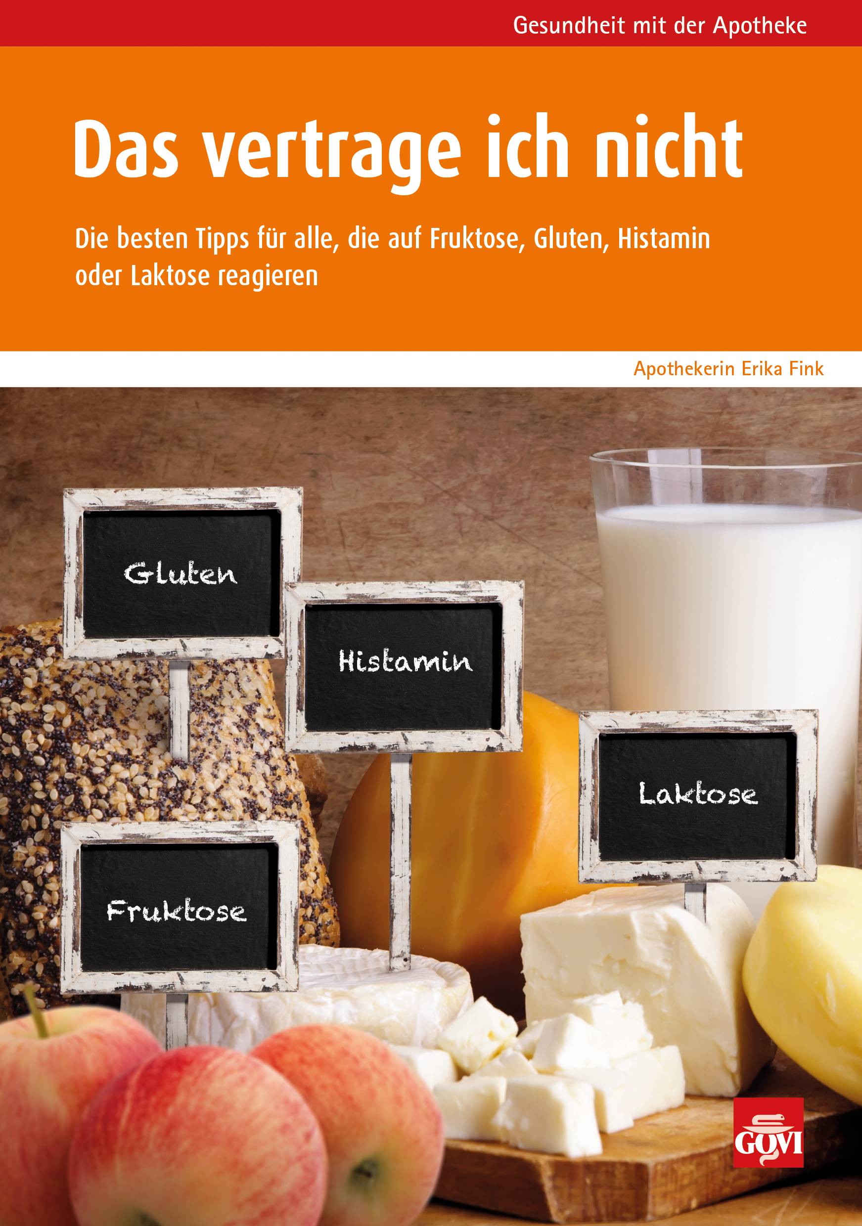 Das vertrage ich nicht Die besten Tipps für alle, die auf Fruktose, Gluten, Histamin oder Laktose reagieren