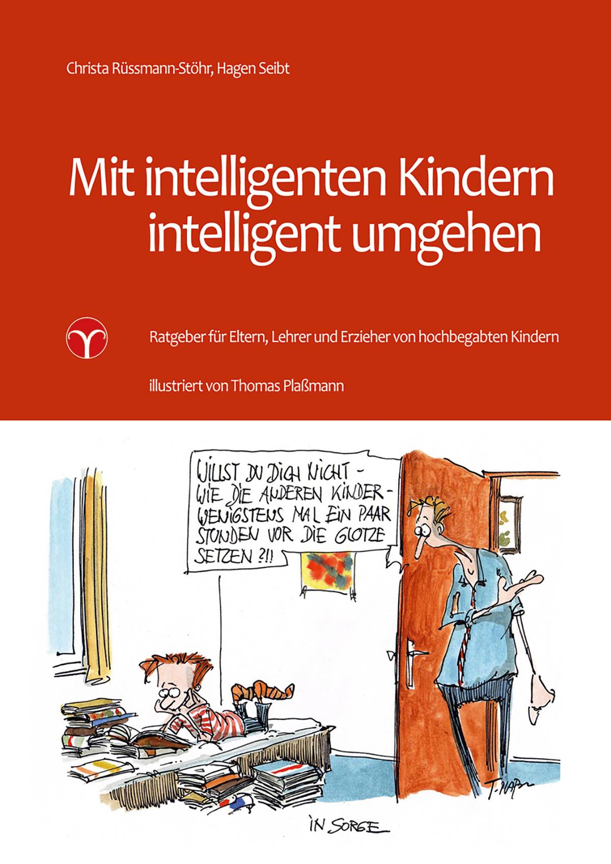 Mit intelligenten Kindern intelligent umgehen Ratgeber für Eltern, Lehrer und Erzieher von hochbegabten Kindern