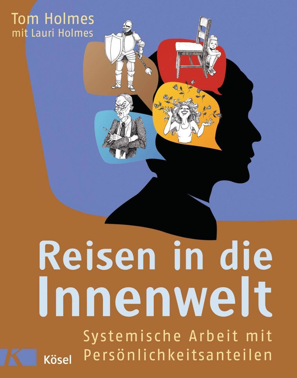 Reisen in die Innenwelt Systemische Arbeit mit Persönlichkeitsanteilen