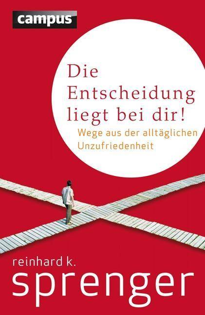 Die Entscheidung liegt bei dir! Wege aus der alltäglichen Unzufriedenheit