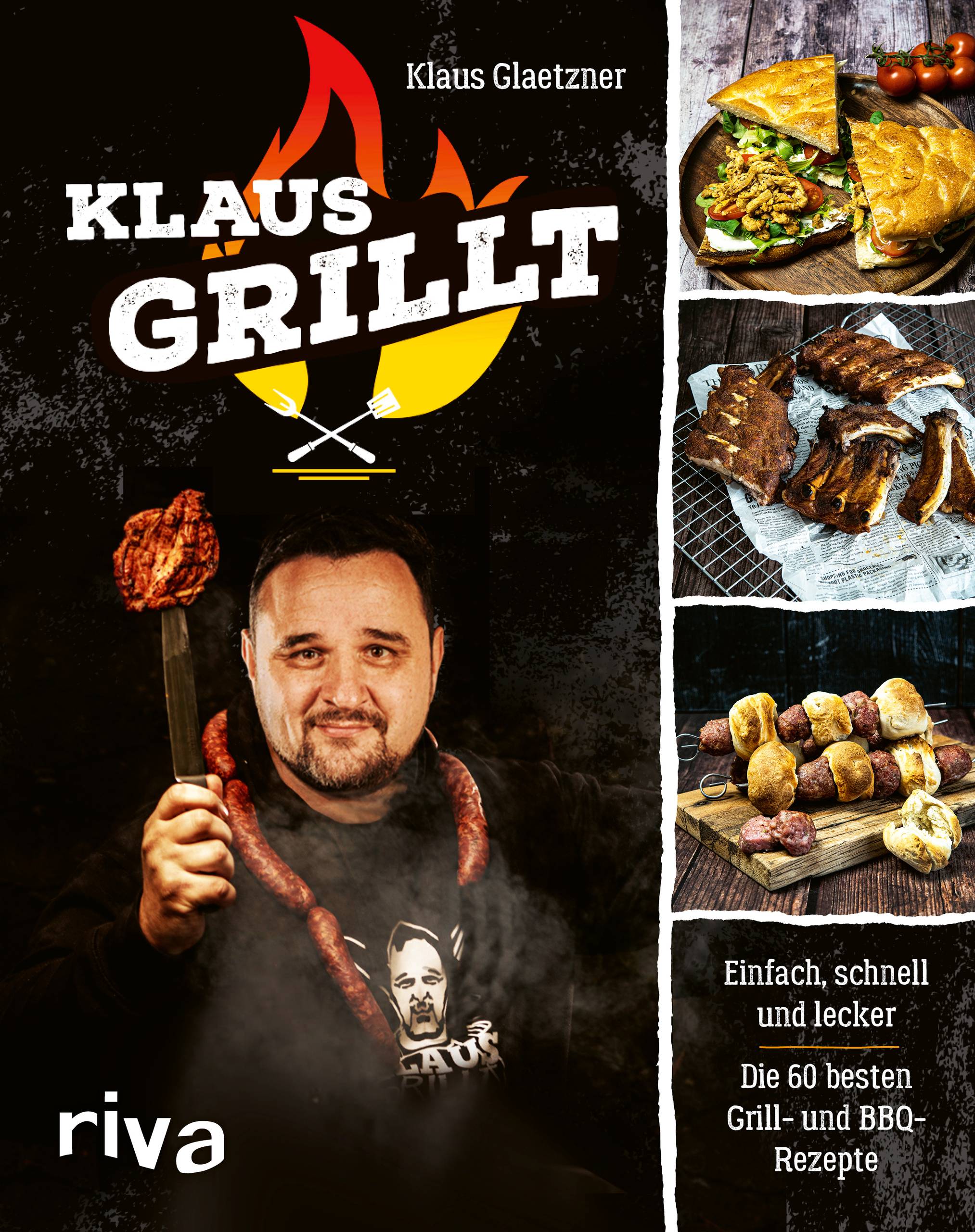 Klaus grillt Einfach, schnell und lecker. Die 60 besten Grill- und BBQ-Rezepte
