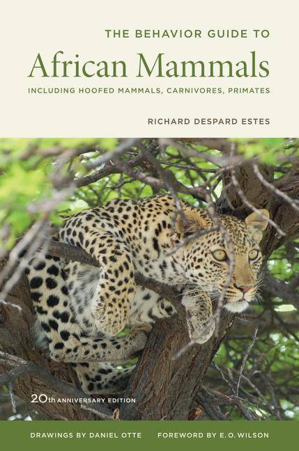 The Behaviour Guide to African Mammals Including Hoofed Mammals, Carnivores, Primates, 20th Anniversary Edition
