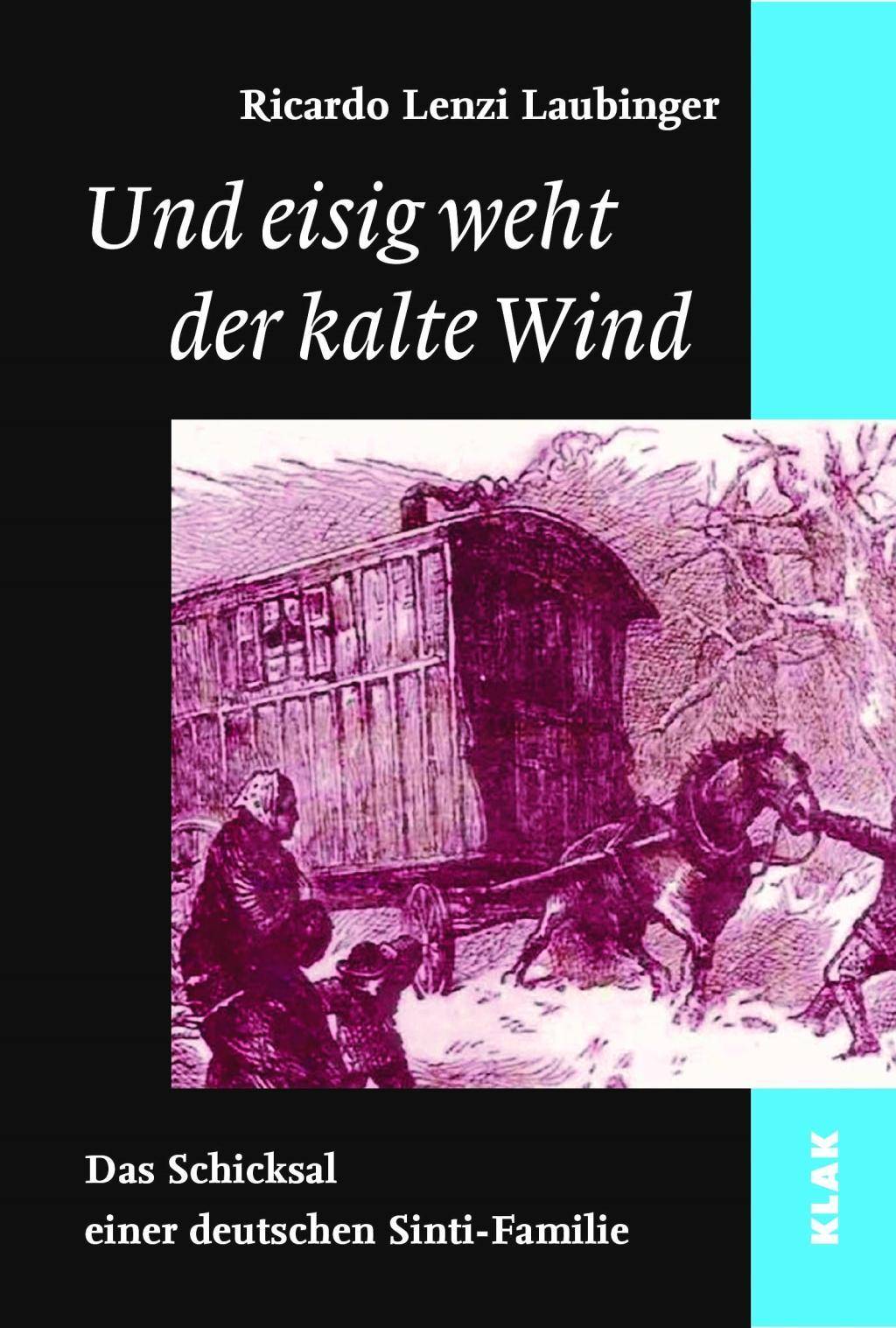 Und eisig weht der kalte Wind Das Schicksal einer deutschen Sinti-Familie