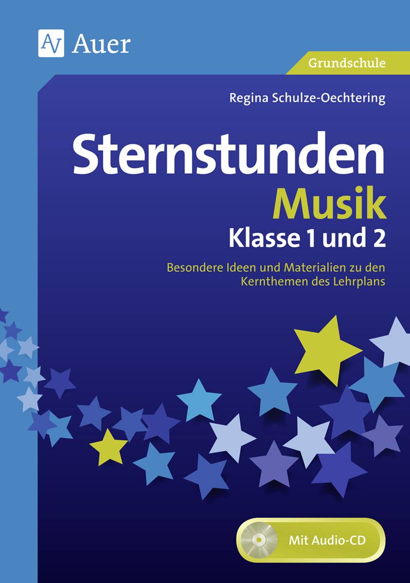 Sternstunden Musik - Klasse 1 und 2 Besondere Ideen und Materialien zu den Kernthemen des Lehrplans