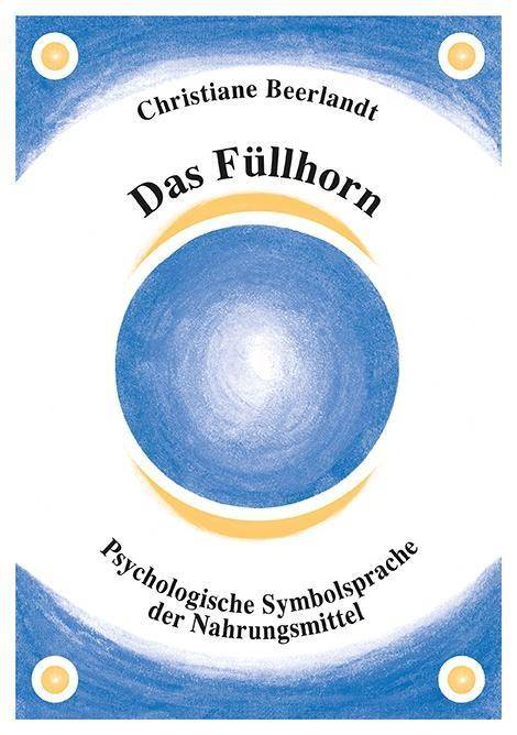 Das Füllhorn Psychologische Symbolsprache der Nahrungsmittel