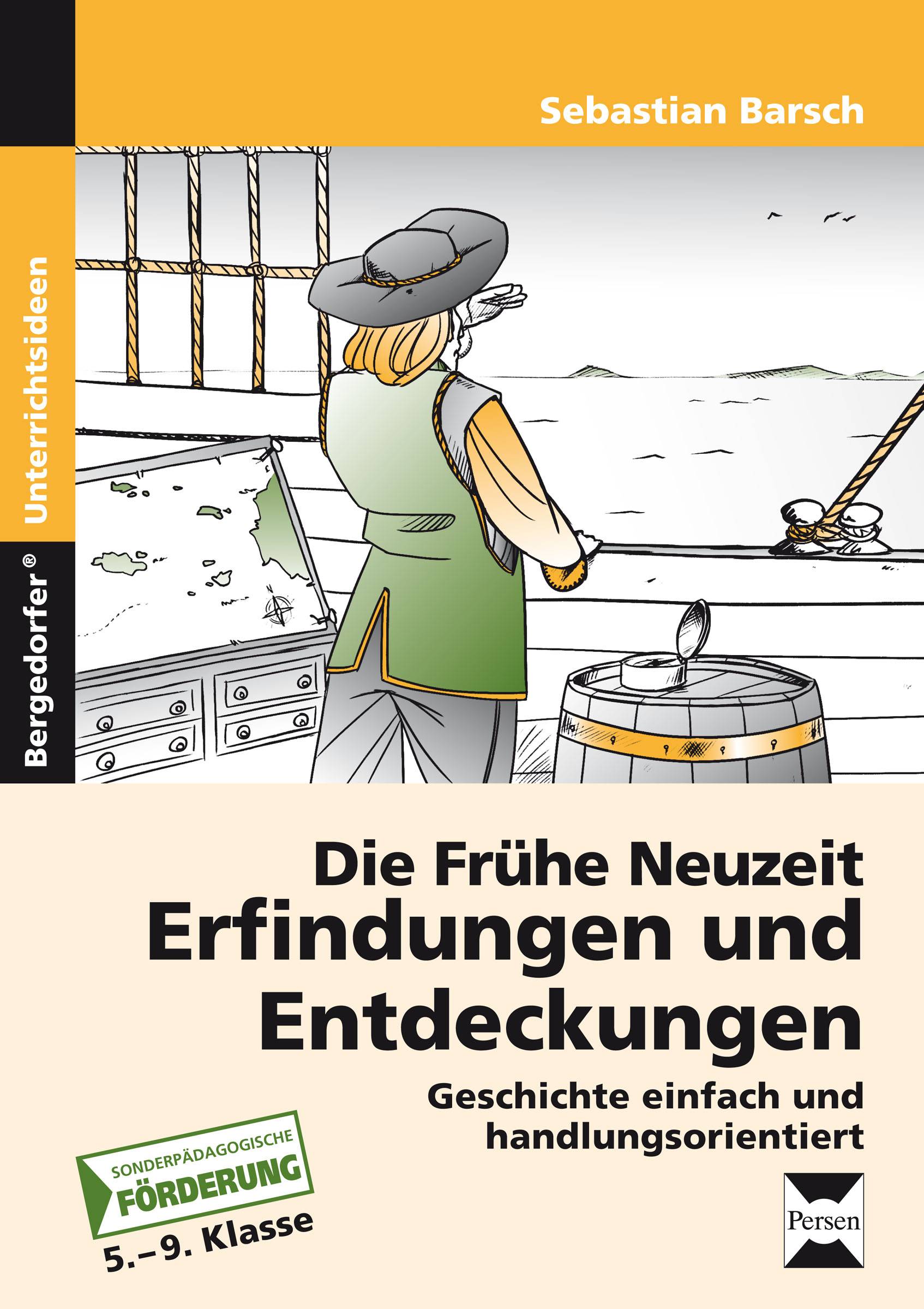 Die Frühe Neuzeit: Erfindungen und Entdeckungen Geschichte einfach und handlungsorientiert (5. bis 9. Klasse)
