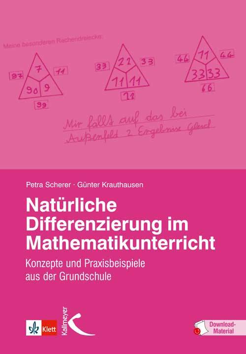 Natürliche Differenzierung im Mathematikunterricht Konzepte und Praxisbeispiele aus der Grundschule. Inklusive Downloadmaterial