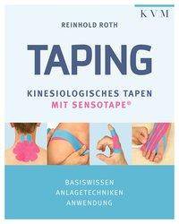 Taping Kinesiologisches Tapen mit Sensotape. Basiswissen - Anlagetechniken - Anwendung
