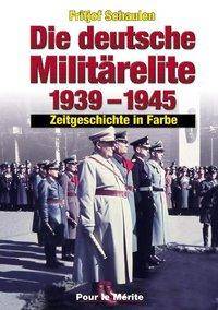 Die deutsche Militärelite 1939-1945 Zeitgeschichte in Farbe