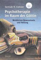 Psychotherapie im Raum der Göttin Weibliches Bewusstsein und Heilung