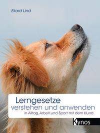 Lerngesetze verstehen und anwenden in Alltag, Arbeit und Sport mit dem Hund
