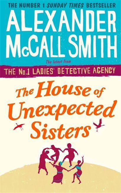 The House of Unexpected Sisters The No. 1 Ladies' Detective Agency - Mma Ramotswe 18
