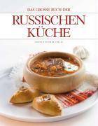 Das große Buch der russischen Küche Ausgezeichnet m. d. Silbermedaille d. Gastronomischen Akademie Deutschlands 2010