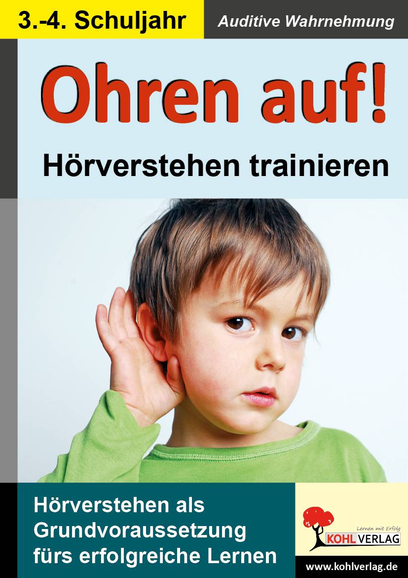 Ohren auf! - Hörverstehen trainieren - 3.-4. Schuljahr Hörverstehen als Grundvoraussetzung fürs erfolgreiche Lernen. Auditive Wahrnehmung