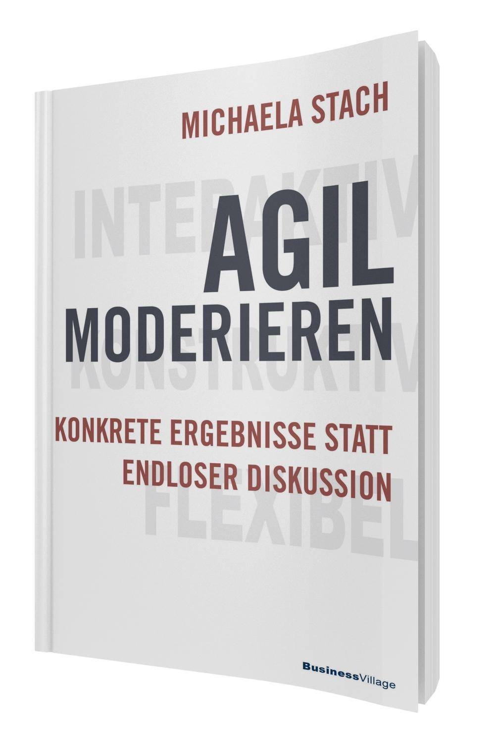 Agil moderieren Konkrete Ergebnisse statt endloser Diskussion