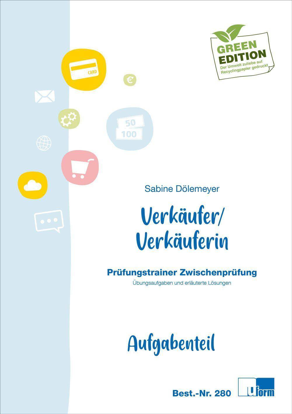Verkäufer/Verkäuferin Prüfungstrainer Zwischenprüfung. Übungsaufgaben und erläuterte Lösungen. Aufgabenteil