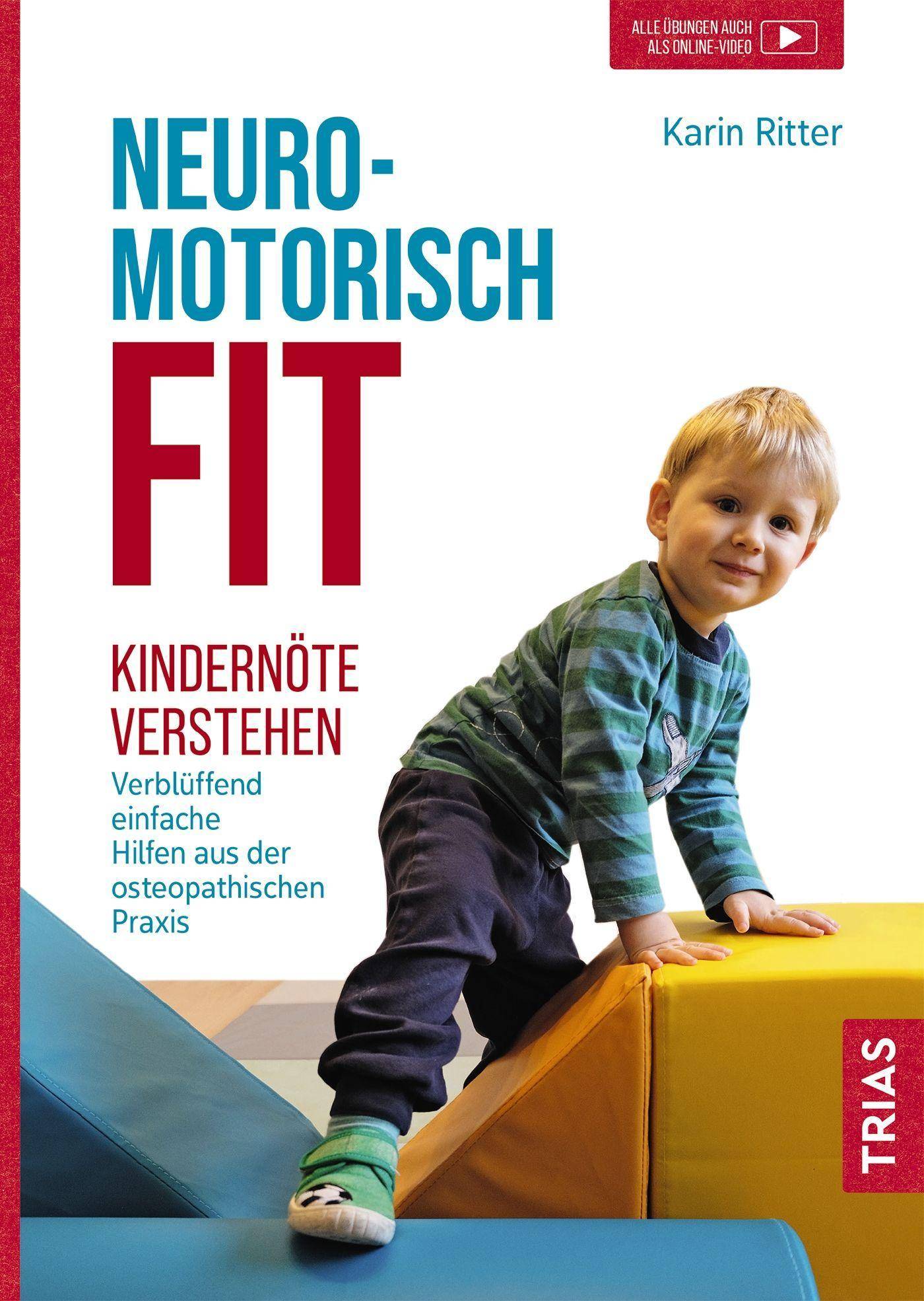 Neuromotorisch fit Kindernöte verstehen: Verblüffend einfache Hilfen aus der osteopathischen Praxis
