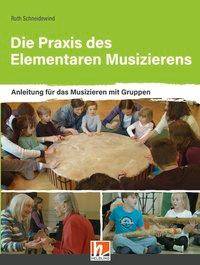 Die Praxis des Elementaren Musizierens Anleitung für das Musizieren mit Gruppen